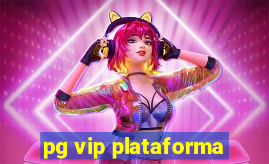 pg vip plataforma